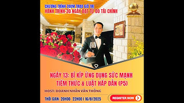 NGÀY 13: BÍ KÍP ỨNG DỤNG SỨC  MẠNH TIỀM THỨC VÀ LUẬT HẤP DẪN( P5)