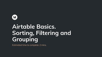 Airtable Basics - Sorting, Filtering and Grouping