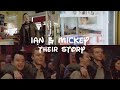 Ian & Mickey | Their Story {01x03 - 11x12}