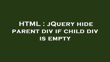HTML : jQuery hide parent div if child div is empty