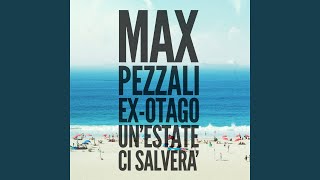 Video thumbnail of "Max Pezzali - Un'estate ci salverà (feat. Ex-Otago)"