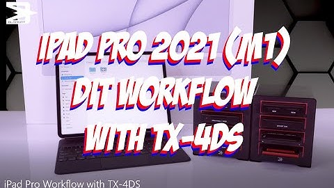 iPad Pro DIT Workflow with TX 4DS