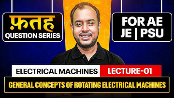 L-01 | General Concepts of Rotating Electrical Machines | Fateh Question Series for AE | JE | PSU