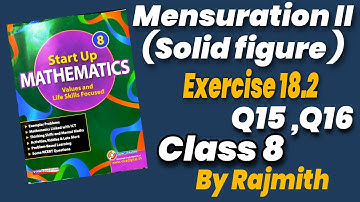 Mensuration-II (Solid Figure) Exercise 18.2 Q15  Q16 Class 8 Start Up Mathematics | Rajmith study