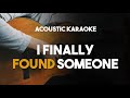 Bryan Adams, Barbra Streisand - I Finally Found Someone (Acoustic Karaoke with Lyrics)