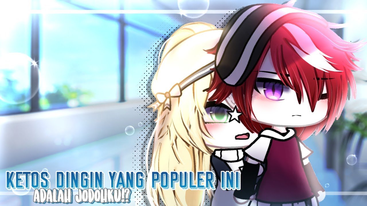 °•`Ketos dingin yang populer ini adalah jodohku!?`•° [ GLMM Indo🇮🇩 ] Original