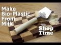 Make Bio-Plastic From Milk