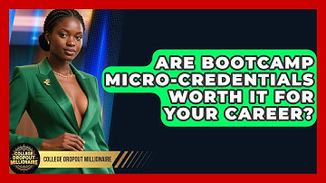 Are Bootcamp Micro-credentials Worth It For Your Career? - College Dropout Millionaire