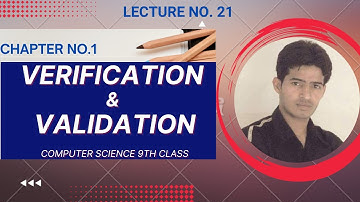 Verification and Validation | 9th Computer Chapter 1 | Akmal Rafiq
