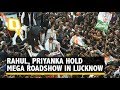 Rahul Gandhi, Priyanka Gandhi Hold Mega Roadshow in Lucknow, UP