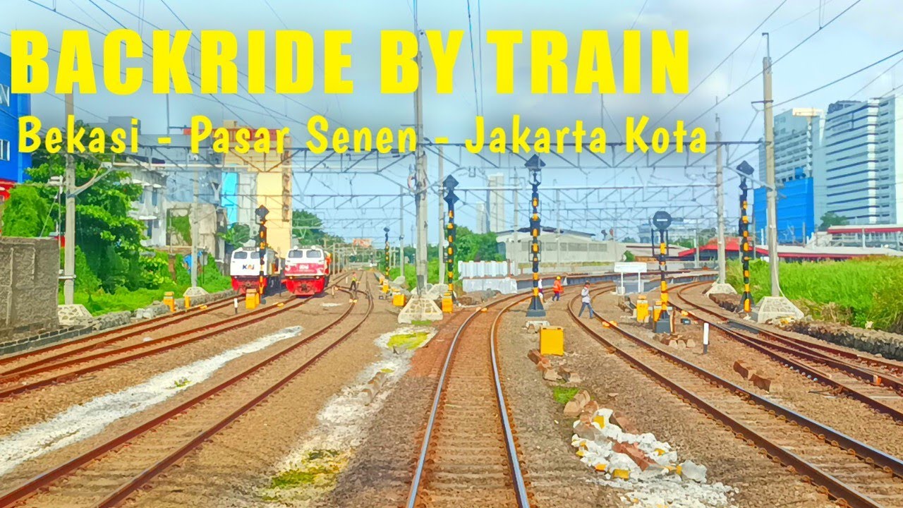 BACKRIDE BY TRAIN | BEKASI - PASAR SENEN - JAKARTA KOTA. Update DDT Bekasi Cakung 2023