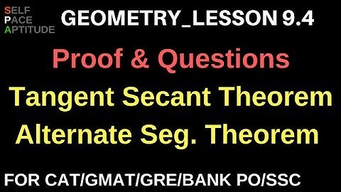 GEOMETRY_LESSON 9.4_TANGENT SECANT THEOREM & ALTERNATE SEGMENT THEOREM_QUANT_ CAT/GMAT/BANK PO/SSC