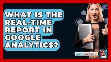 What Is The Real-Time Report In Google Analytics? - SearchEnginesHub.com