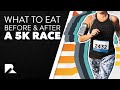 What to eat before and after a 5k race