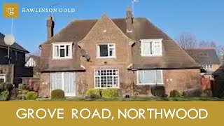 Property For Sale: Grove Road, Northwood | Rawlinson Gold Pinner
