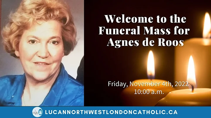 Funeral Mass for Agnes de Roos  - Friday, November...
