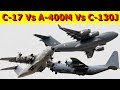 C-17 Globemaster III Vs A400M Atlas Vs C-130J Super Hercules ( कौन सा सबसे अच्छा है? )