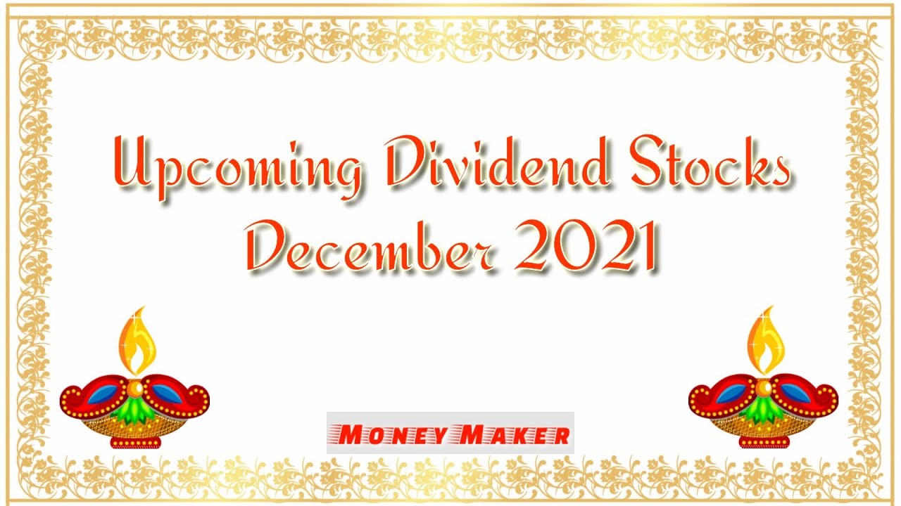 Upcoming Dividend announced stocks December 2021