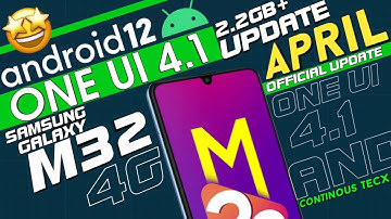 M32 4G Android 12 One UI 4.1🔥 Update Finally Released April 2022 #m32 #oneui4 -Continous TecX