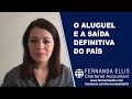 O Aluguel e a Saída Definitiva do País