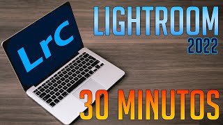 Aprende Lightroom Classic 2022 En 30 Minutos