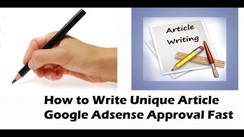 How to Write Unique Article for Fast Google Adsense Approval