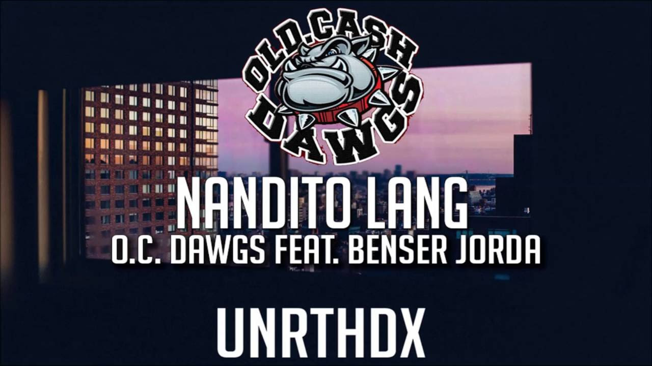 OC Dawgs Feat Benser Jorda   Nandito lang