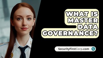 What Is Master Data Governance? - SecurityFirstCorp.com