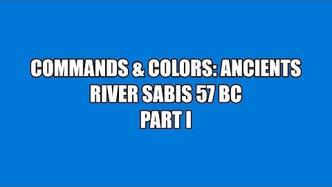 C&C:Ancients: River Sabis 57 BC (PART 1 OF 2)