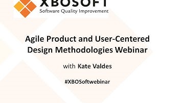 Agile Product and User-Centered Design Methodologies Webinar - Kate Valdes, Philip Lew