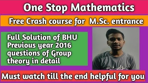Full Solution of BHU Previous year 2016 question of Group theory in detail must watch video 👍