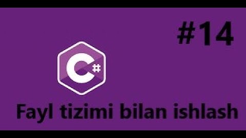 C# : Fayl tizimi bilan ishlash 14-dars