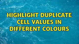 Highlight duplicate cell values in different colours
