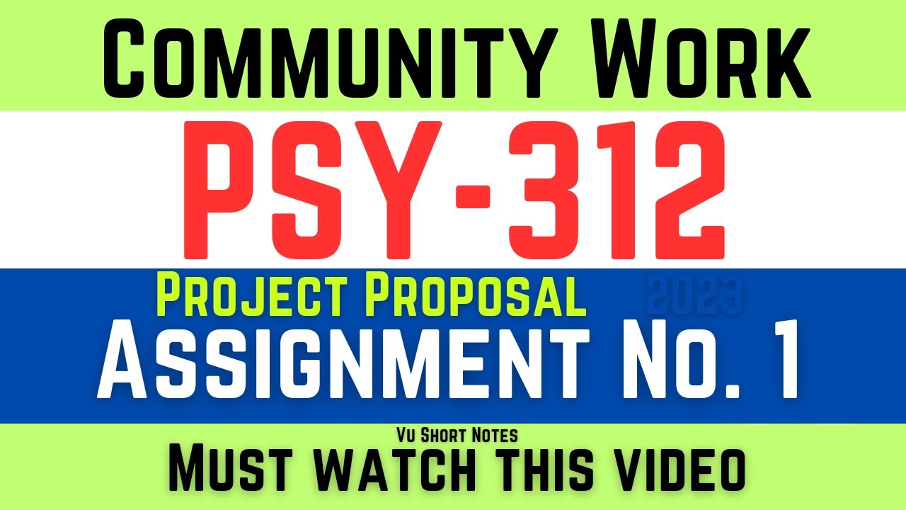 PSY312 Community Work Project | How to write Proposal | Complete Information | VU Short Notes