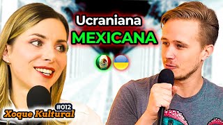 Ucraniana Enamorada de MÉXICO Revela su Historia  @Iryna_Fedchenko    Xoque Kultural Ep. 12