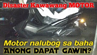 DISASTER | KAWAWANG MOTOR | NALUBOG SA BAHA | ANONG DAPAT GAWIN?