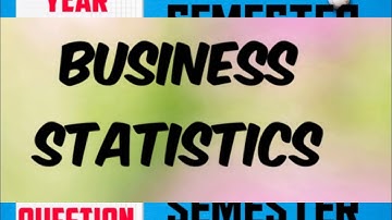 BUSINESS STATISTICS EXAM PAPER FOR 2016 2017 2018