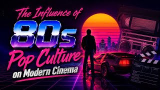 The Influence of 80s Pop Culture on Modern Cinema