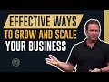 Effective Ways to Grow and Scale Your Business