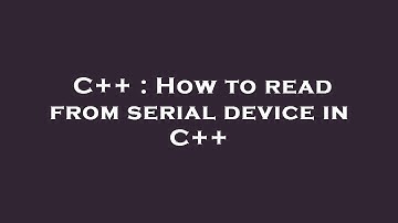 C++ : How to read from serial device in C++