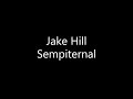 Jake Hill - Sempiternal (Lyrics)