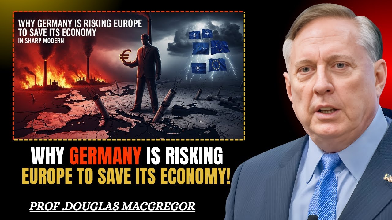 Germany’s Gamble: Saving Its Economy While Risking Europe’s Future || Prof.Douglas Macregor ||