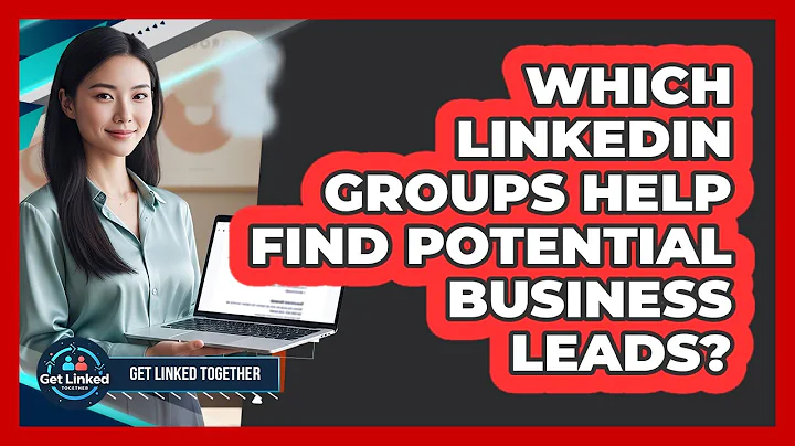 Which LinkedIn Groups Help Find Potential Business Leads?