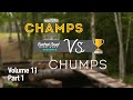 Champs vs. Chumps Vol. 11 - Part 1