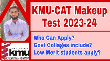 KMU-CAT Make Up test 2023 (Who Can apply)(Can Govt Collages Include) Can Low merit Students Apply?