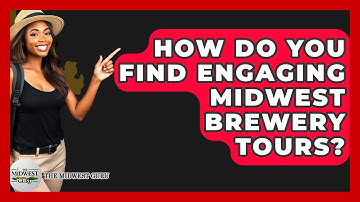 How Do You Find Engaging Midwest Brewery Tours? - The Midwest Guru