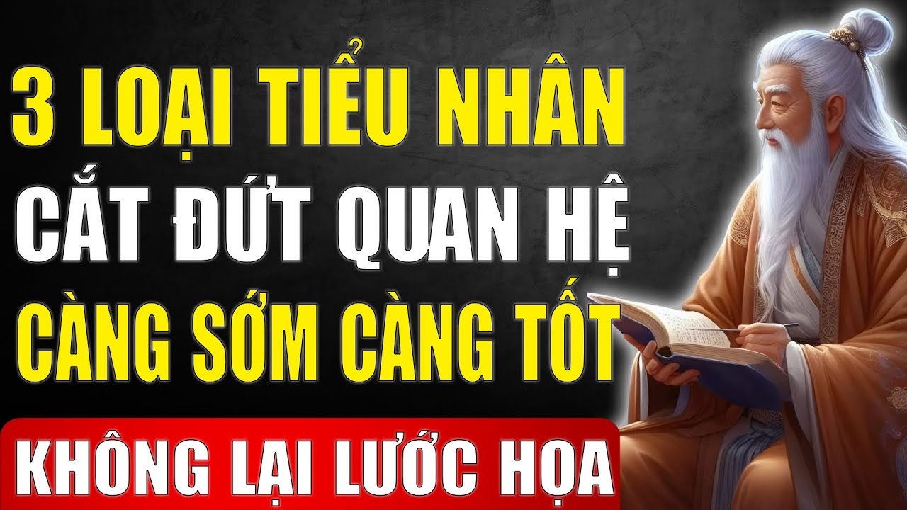 Cổ Nhân Dạy: Sống Khôn Sẽ Cắt Đứt Quan Hệ Với 3 Loại Tiểu Nhân Càng Sớm Càng Tốt| | Tinh Hoa Xưa