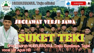 SUKET TEKI versi sholawat. sholawat penyejuk hati. HUBBURROSUL Traju Bumijawa Tegal.