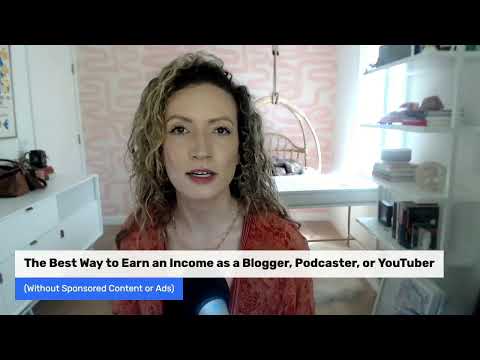 The Best Way to Earn Income as a Blogger, Podcaster, or YouTuber (Without Sponsored Content or Ads)