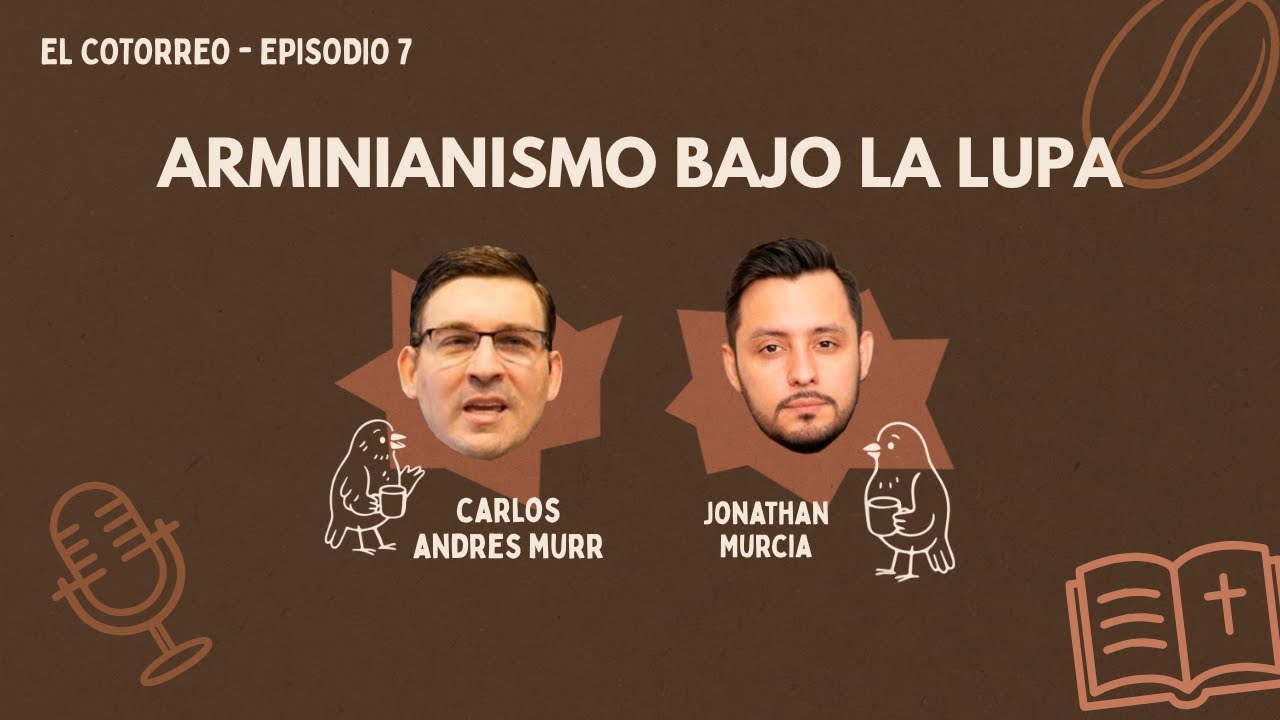 Episodio 7. Arminianismo bajo la Lupa l Con Carlos Andrés Murr